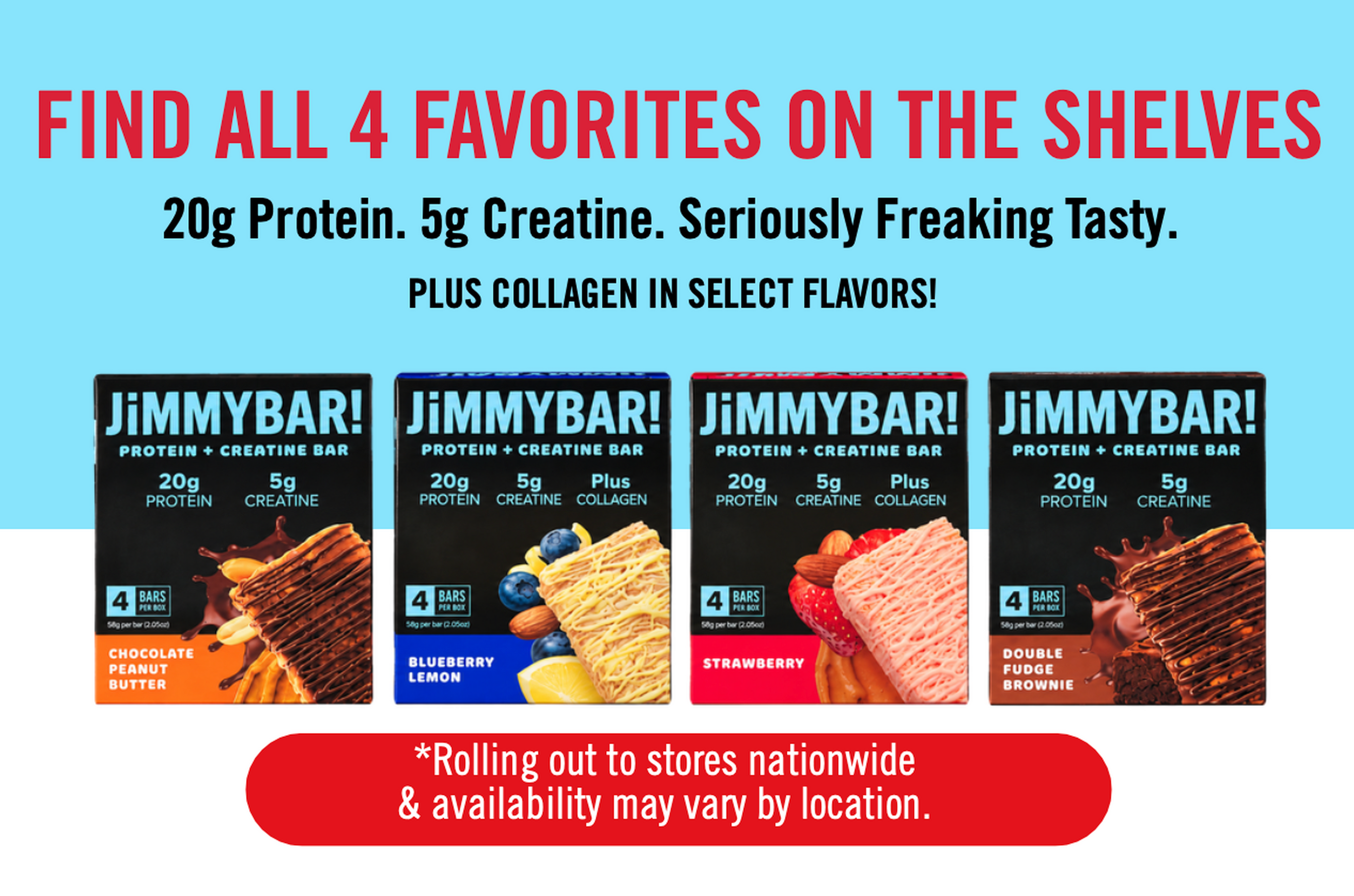 Promotional graphic for Jimmy Bar protein + creatine bars showing four flavors: Chocolate Peanut Butter, Lemon Blue, Strawberry, and Double Chocolate Brown. The image features a light blue background with red and black text and a red banner at the bottom stating rolling out to stores nationwide.